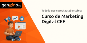 Curso de Marketing Digital CEF: Todo lo que Necesitas Saber