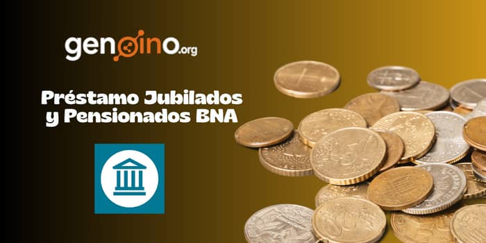 Préstamo Jubilados y Pensionados BNA: Vea todo lo que necesita saber